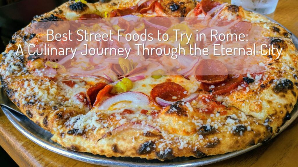 Best Street Foods to Try in Rome