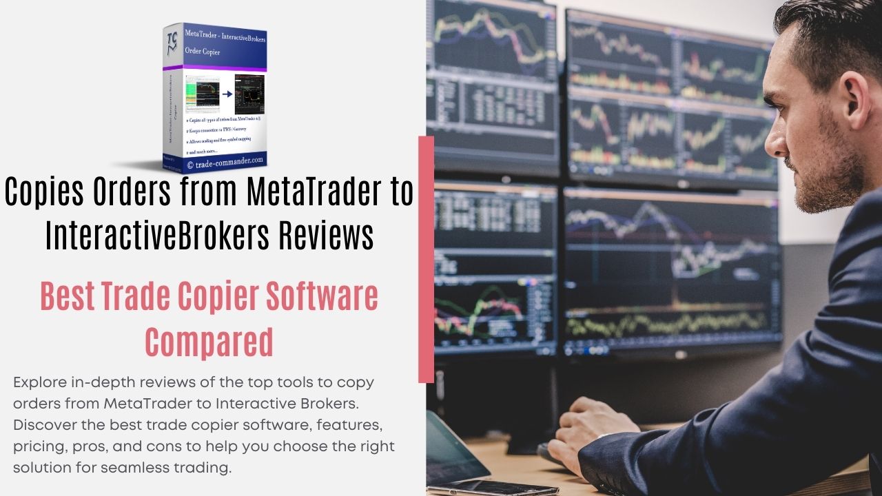 Copies Orders from MetaTrader to InteractiveBrokers Reviews: Best Trade Copier Software Compared