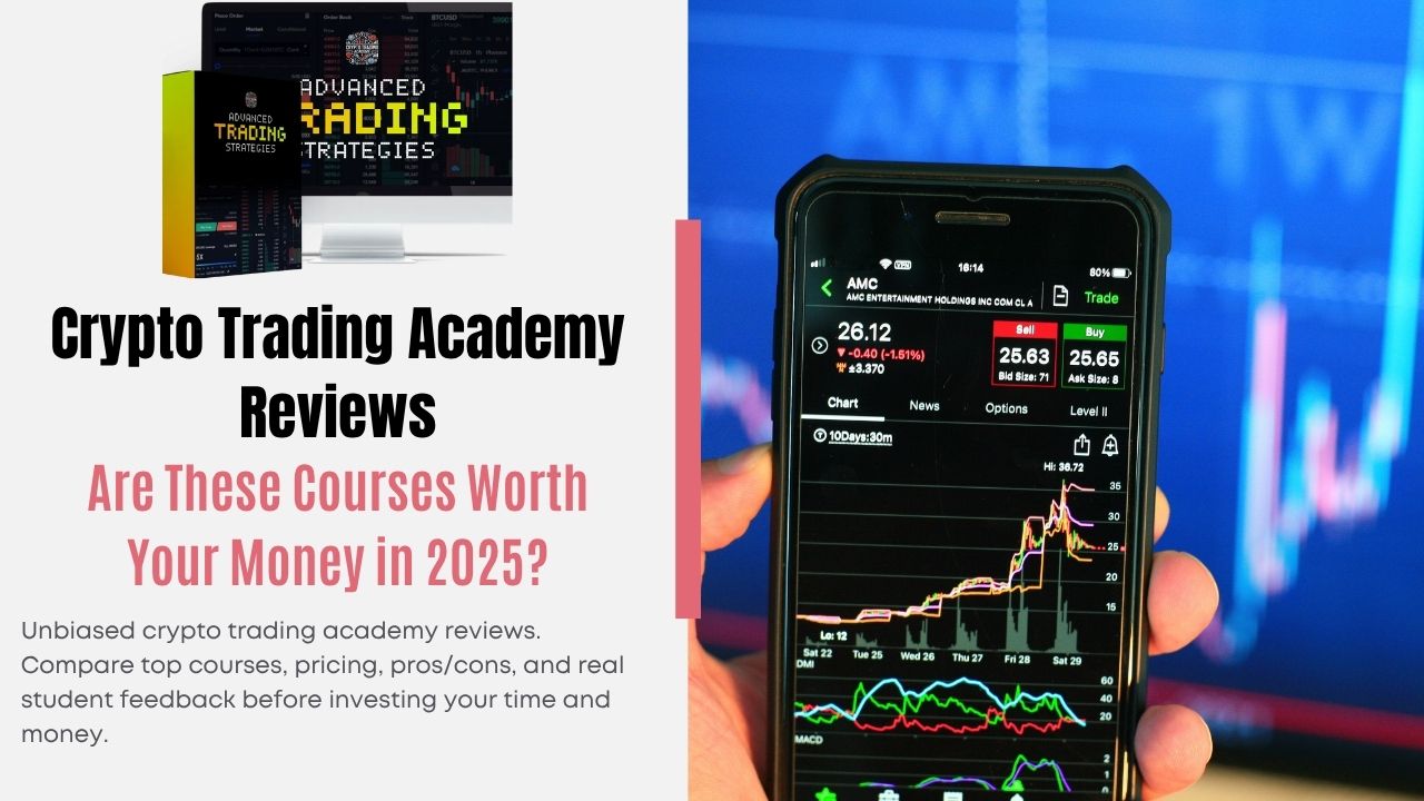 Crypto Trading Academy Reviews: Are These Courses Worth Your Money in 2025?