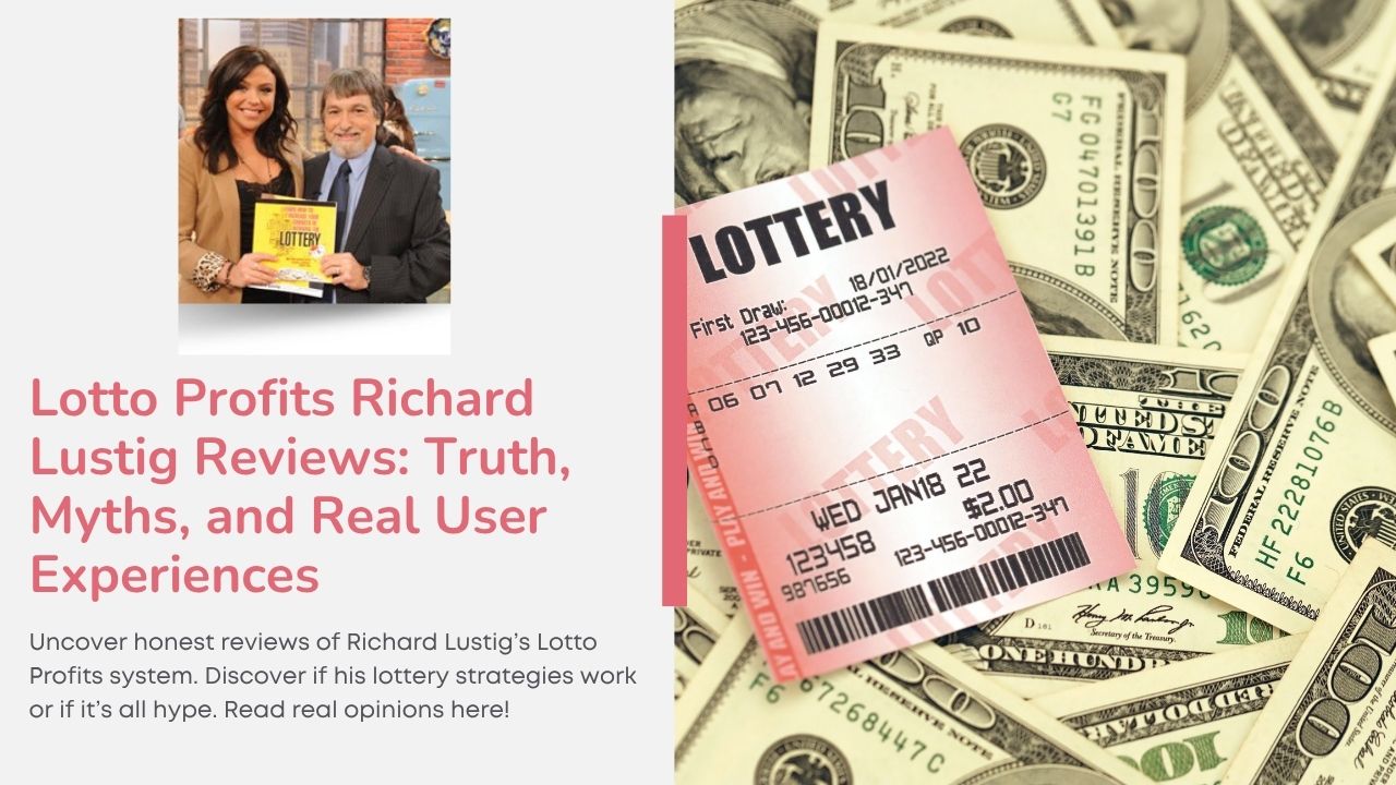 Lotto Profits Richard Lustig Reviews: Truth, Myths, and Real User Experiences