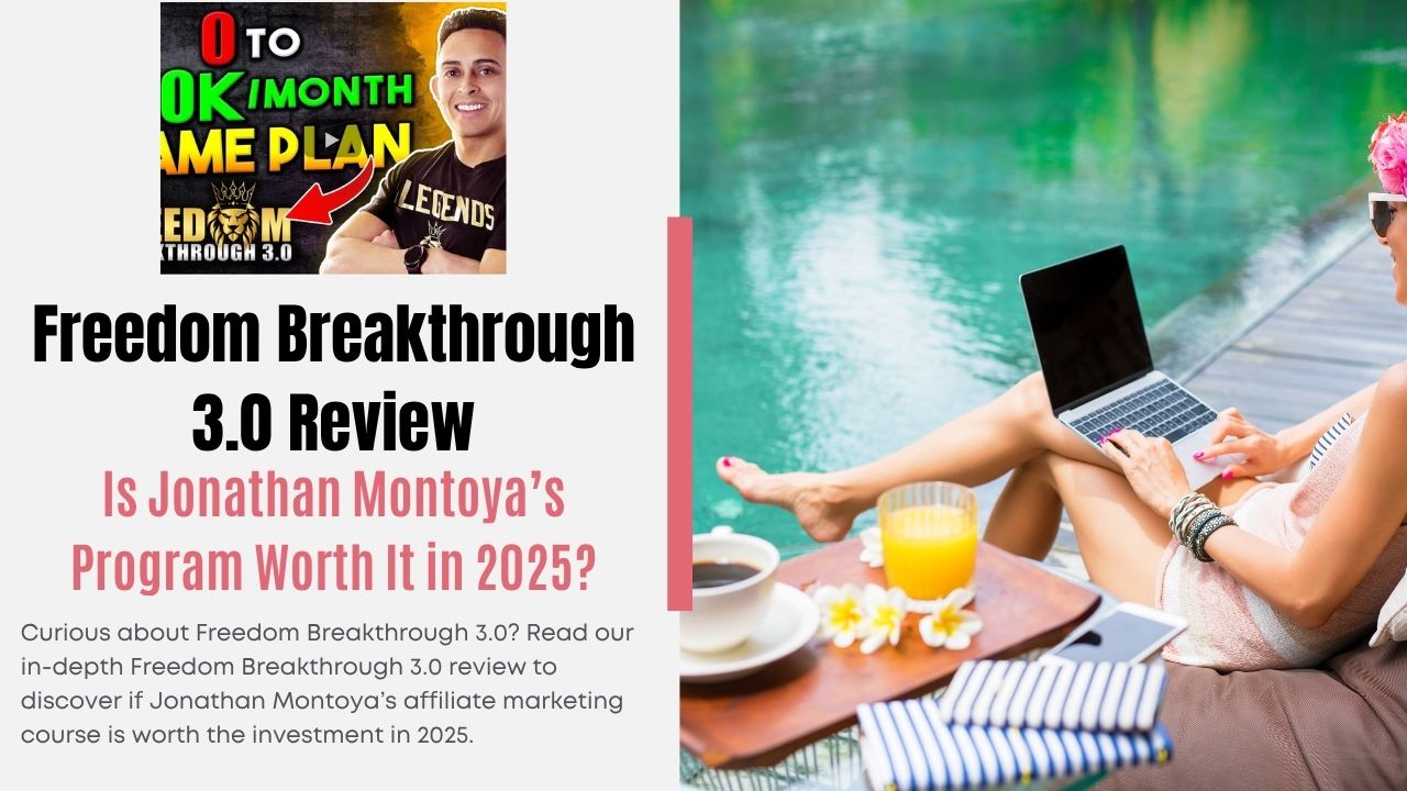 Freedom Breakthrough 3.0 Review: Is Jonathan Montoya’s Program Worth It in 2025?