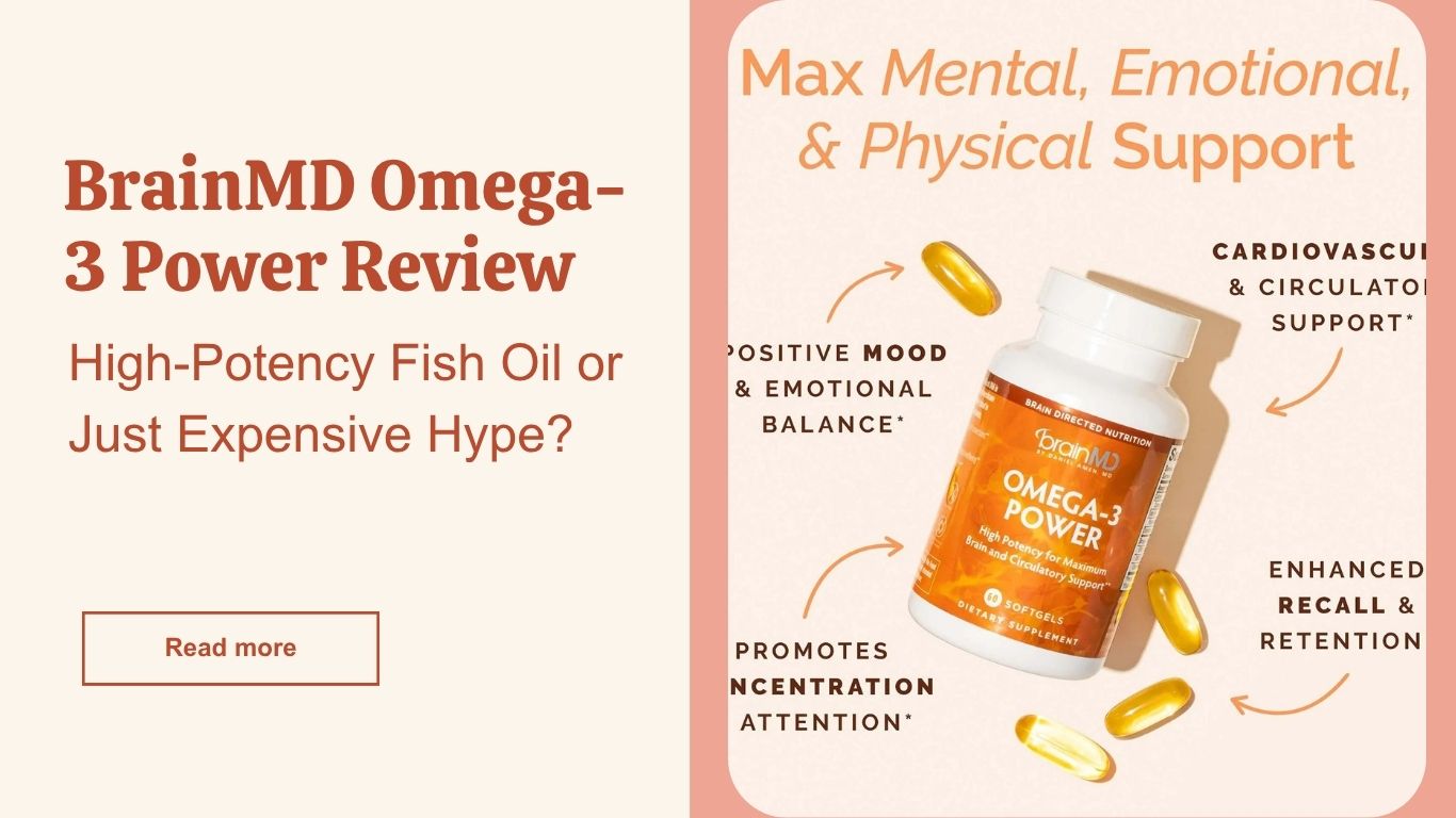 BrainMD Omega-3 Power Review: High-Potency Fish Oil or Just Expensive Hype?